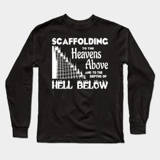 Scaffold To Heaven & Hell Long Sleeve T-Shirt